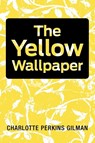The Yellow Wallpaper - Charlotte Perkins Gilman - 9781613820322