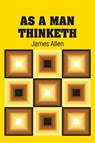 As A Man Thinketh - James Allen - 9781613822739