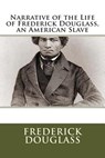 Narrative of the Life of Frederick Douglass, an American Slave - Frederick Douglass - 9781613822913