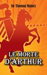Le Morte D'Arthur - Sir Thomas Malory - 9781613826959