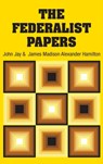 The Federalist Papers - Alexander Hamilton ; John Jay ; James Madison - 9781613829950