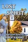 Lost Spirit: The Hannah Griswold Series, Vol. 2 - Robert Kanehl - 9781613863251