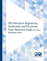 SPE Petroleum Engineering Certification and PE License Exam Reference Guide, Sixth Edition - Ali Ghalambor - 9781613999776