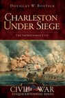 Charleston Under Siege - Douglas W. Bostick - 9781614230342