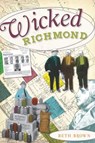 Wicked Richmond - Beth Brown - 9781614231837