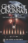 Ghosts of Cincinnati - Dan Smith ; Teri Casper - 9781614233763