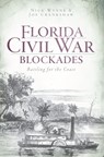 Florida Civil War Blockades - Nick Wynne ; Joe Crankshaw - 9781614233916