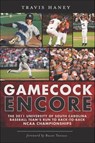 Gamecock Encore - Travis Haney - 9781614234043