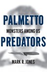 Palmetto Predators - Mark R. Jones - 9781614234807