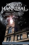 Haunted Hannibal - Ken Marks ; Lisa Marks - 9781614235385