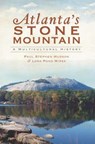 Atlanta's Stone Mountain - Paul Stephen Hudson ; Lora Pond Mirza - 9781614235590