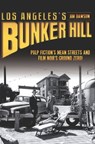 Los Angeles's Bunker Hill - Jim Dawson - 9781614235781