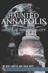 Haunted Annapolis - Mike Carter ; Julia Dray - 9781614236702