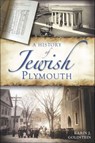 A History of Jewish Plymouth - Karin J. Goldstein - 9781614238546