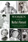 Women of Martha's Vineyard - Thomas Dresser - 9781614239307