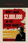 How I Made $2,000,000 in the Stock Market - Nicolas Darvas - 9781614270096