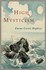 High Mysticism - Emma Curtis Hopkins - 9781614274803