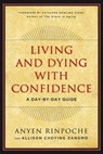 Living and Dying with Confidence - Anyen Rinpoche ; Allison Choying Zangmo - 9781614292432