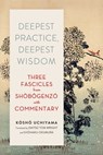 Deepest Practice, Deepest Wisdom - Kosho Uchiyama - 9781614293392