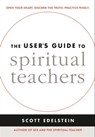 The User's Guide to Spiritual Teachers - Scott Edelstein - 9781614294184