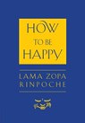 How to Be Happy - Thupten Zopa - 9781614296676