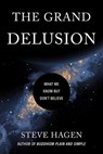 The Grand Delusion - Steve Hagen - 9781614296799