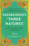 Vasubandhu's 'Three Natures' - Ben Connelly ; Weijen Teng - 9781614297536
