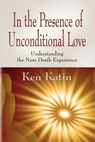 In the Presence of Unconditional Love - KATIN,  Ken - 9781614344643