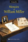 Memoirs of William Miller - Sylvester Bliss - 9781614550242