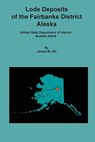 Lode Deposits of the Fairbanks District, Alaska - James M Hill - 9781614740193