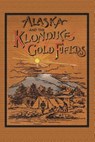 Alaska and the Klondike Gold Field - A C Harris - 9781614740438
