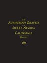 The Auriferous Gravels of the Sierra Nevada of California - J. D. Whitney - 9781614740742