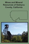 Mines and Mineral Resources of Siskiyou County, California - Chas Volney Averill - 9781614740933