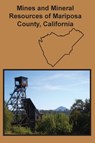 Mines and Mineral Resources of Mariposa County, California - Oliver E Bowen - 9781614740957