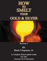 How To Smelt Your Gold & Silver - CHAPMAN,  Hank, Jr - 9781614740971