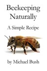 Beekeeping Naturally - Michael Bush - 9781614760733