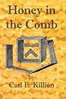 Honey in the Comb - Carl Everest Killion - 9781614761013