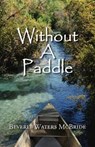 Without a Paddle - MCBRIDE,  Beverly Waters - 9781614932789