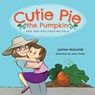Cutie Pie, the Pumpkin and her Pollinating Pals - Justine Holcomb - 9781614938927