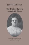 The Village Green and Other Pieces - Edith Miniter - 9781614980742