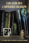 Clark Ashton Smith - S T Joshi ; David E Schultz ; Scott Connors - 9781614982425