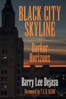 Black City Skyline and Darker Horizons - Barry Lee Dejasu - 9781614983675