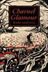 Charnel Glamour - Mark Samuels - 9781614984627