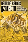 Dancing Before Azathoth - Darrell Schweitzer - 9781614984788