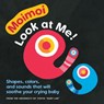 Moimoi - Look at Me!: A High Contrast, High Color Board Book with Shapes, Colors, and Sounds to Soothe Your Crying Baby - Kazuo Hiraki - 9781615197804