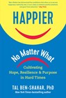 Happier, No Matter What - Tal Ben-Shahar - 9781615197910