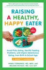 Raising a Healthy, Happy Eater: A Parent's Handbook, Second Edition - Nimali Fernando ; Melanie Potock - 9781615198757