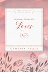 Becoming a Woman Who Loves - Cynthia Heald - 9781615210237