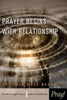 Prayer Begins With Relationship - Cynthia Bezek - 9781615219766