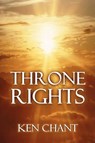 Throne Rights - Ken Chant - 9781615290604